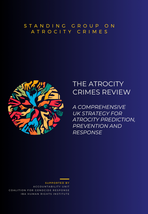 The Standing Group on Atrocity Crimes publishes The Atrocity Crimes Review: A Comprehensive UK Strategy for Atrocity Prediction, Prevention and Response.